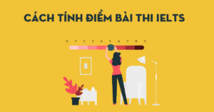 Bật mí cách tính điểm ielts 4 kỹ năng chuẩn nhất 2022 số 1