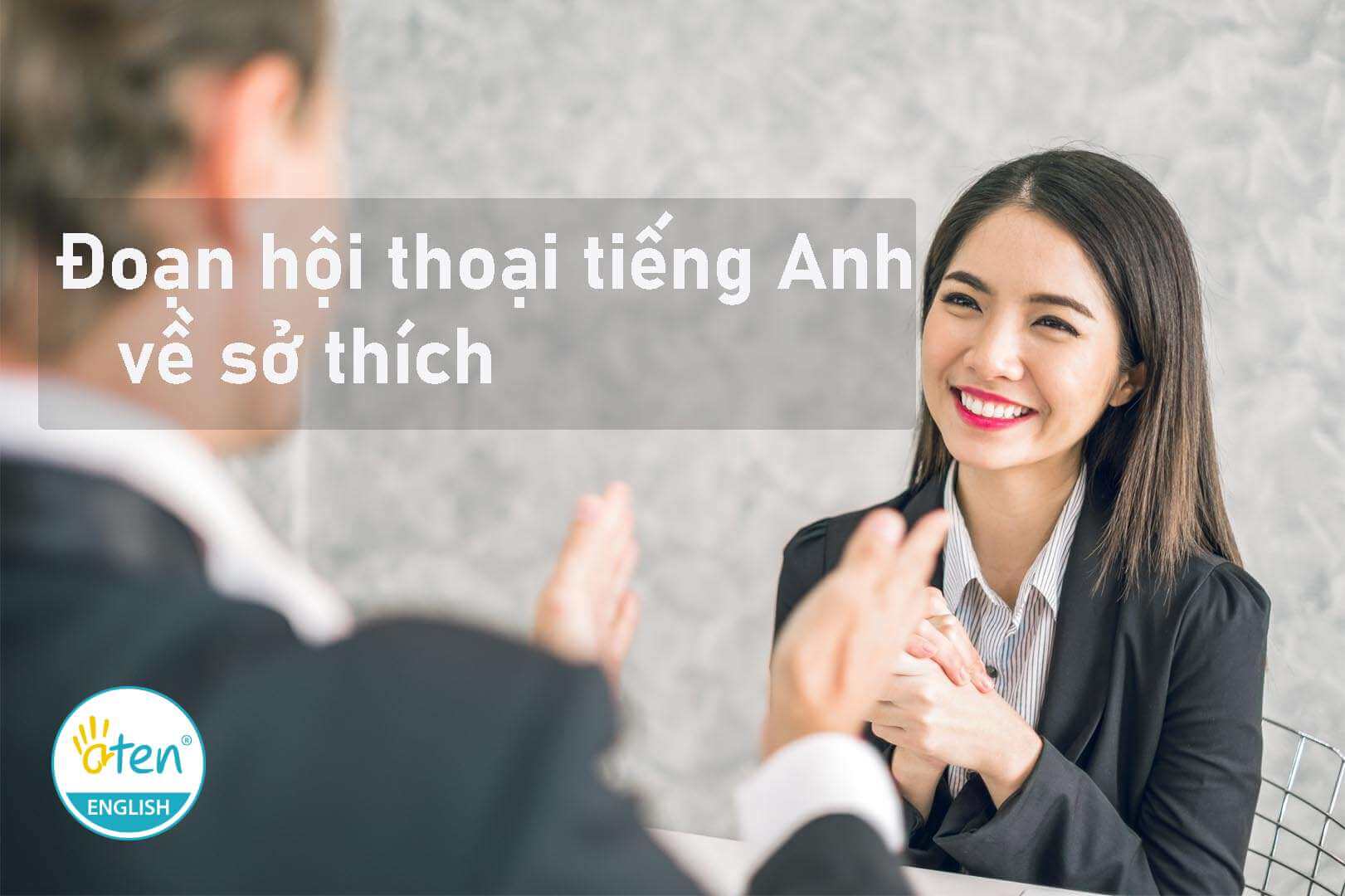 Những mẫu hội thoại tiếng anh giao tiếp chủ đề sở thích hay số 2 nhung-mau-hoi-thoai-tieng-anh-giao-tiep-chu-de-so-thich-hay-so-2