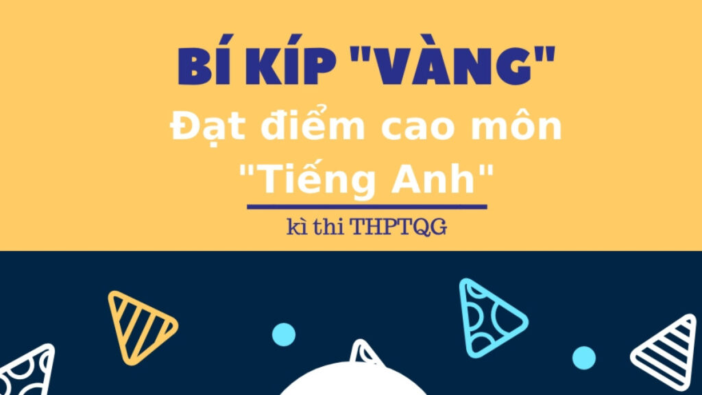 Mẹo Làm Bài Thi Tiếng Anh Thpt Quốc Gia Giúp đạt điểm Cao