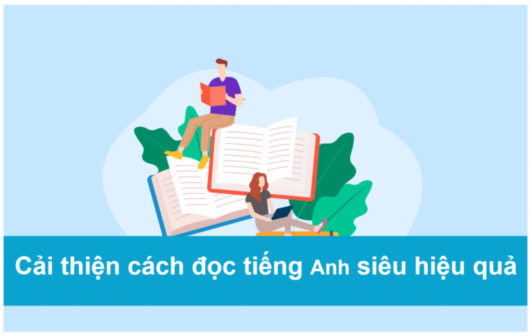 Cách làm bài đọc hiểu tiếng anh hiệu quả chỉ với 5 bước cơ bản