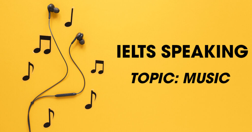 Tổng hợp những câu hỏi speaking thường gặp và câu trả lời topic music số 2 tong-hop-nhung-cau-hoi-speaking-thuong-gap-va-cau-tra-loi-topic-music-so-2