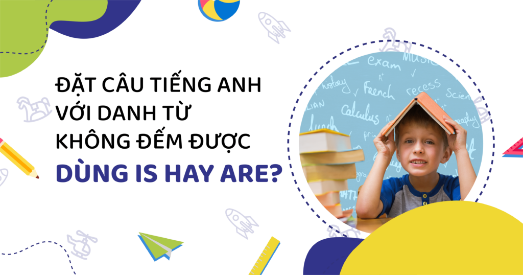 Trong tiếng anh danh từ không đếm được đi với is hay are số 2 trong-tieng-anh-danh-tu-khong-dem-duoc-di-voi-is-hay-are-so-2
