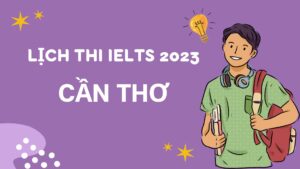Hình ảnh lịch thi IELTS 2023 Cần Thơ 3 hinh-anh-lich-thi-ielts-2023-can-tho-3