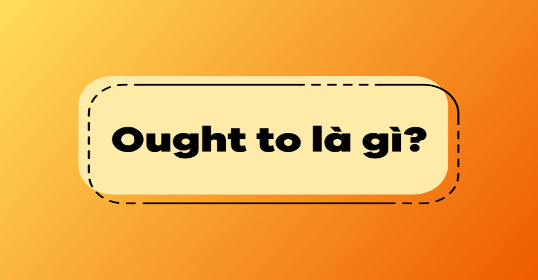 Hinh-anh-cach-dung-must-have-to-va-ought-to-trong-tieng-anh-3