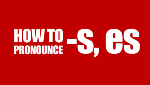 hinh-anh-cach-phat-am-s-es-trong-tieng-anh-3