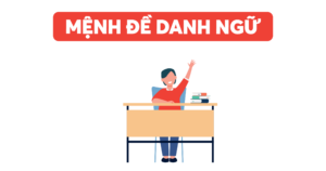 Hình ảnh mệnh đề danh ngữ 1 hinh-anh-menh-de-danh-ngu-1