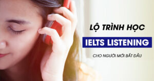chi-tiet-lo-trinh-tu-hoc-ielts-listening-len-band-cuc-dinh-1