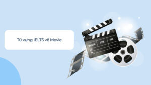 Hình ảnh bộ từ vựng IELTS chủ đề Phim ảnh Movie 1 hinh-anh-bo-tu-vung-ielts-chu-de-phim-anh-movies-1